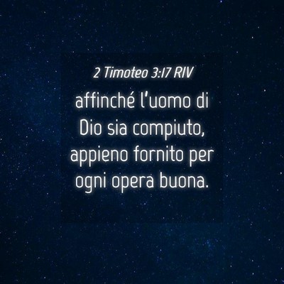 Picture 04 - 2 Timoteo 3:17 RIV - affinché l’uomo di Dio sia compiuto, appieno - Bible Verse Picture