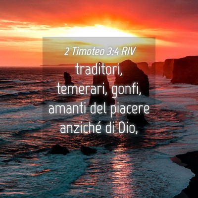 Picture 04 - 2 Timoteo 3:4 RIV - traditori, temerari, gonfi, amanti del piacere - Bible Verse Picture