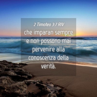 Picture 04 - 2 Timoteo 3:7 RIV - che imparan sempre e non possono mai pervenire - Bible Verse Picture