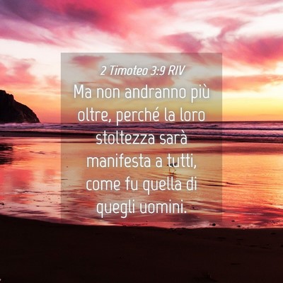 Picture 04 - 2 Timoteo 3:9 RIV - Ma non andranno più oltre, perché la loro - Bible Verse Picture