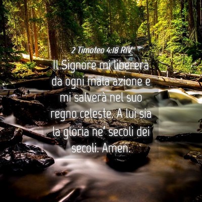 Picture 04 - 2 Timoteo 4:18 RIV - Il Signore mi libererà da ogni mala azione e mi - Bible Verse Picture