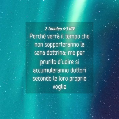 Picture 04 - 2 Timoteo 4:3 RIV - Perché verrà il tempo che non sopporteranno la - Bible Verse Picture