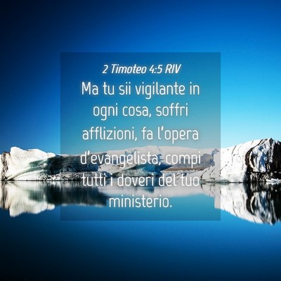 Picture 04 - 2 Timoteo 4:5 RIV - Ma tu sii vigilante in ogni cosa, soffri - Bible Verse Picture