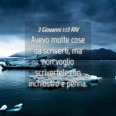 Picture 04 - 3 Giovanni 1:13 RIV - Avevo molte cose da scriverti, ma non voglio - Bible Verse Picture