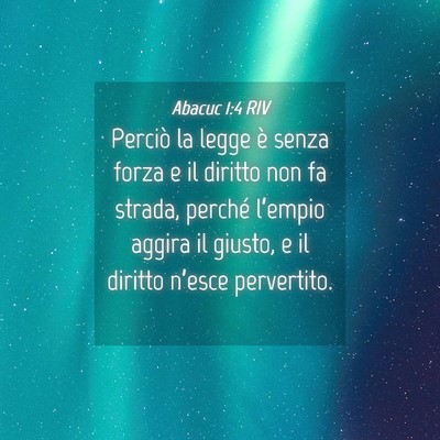 Picture 04 - Abacuc 1:4 RIV - Perciò la legge è senza forza e il diritto non - Bible Verse Picture