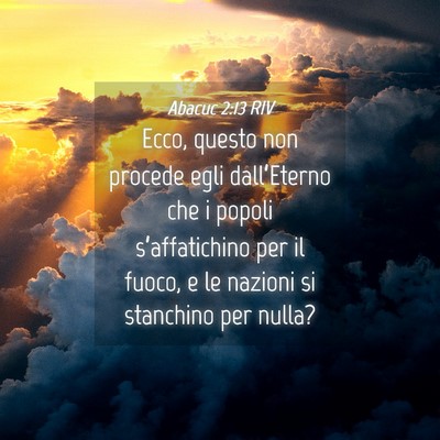 Picture 04 - Abacuc 2:13 RIV - Ecco, questo non procede egli dall’Eterno che i - Bible Verse Picture
