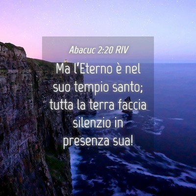 Picture 04 - Abacuc 2:20 RIV - Ma l’Eterno è nel suo tempio santo; tutta la - Bible Verse Picture