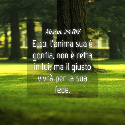 Picture 04 - Abacuc 2:4 RIV - Ecco, l’anima sua è gonfia, non è retta in - Bible Verse Picture
