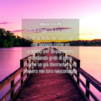 Picture 04 - Abacuc 3:14 RIV - Tu trafiggi coi lor propri dardi la testa de’ - Bible Verse Picture