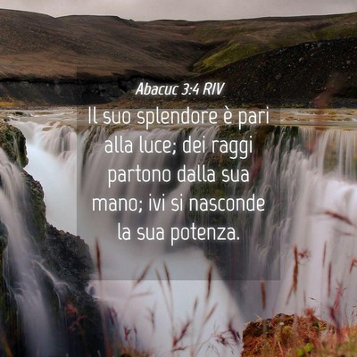 Picture 04 - Abacuc 3:4 RIV - Il suo splendore è pari alla luce; dei raggi - Bible Verse Picture