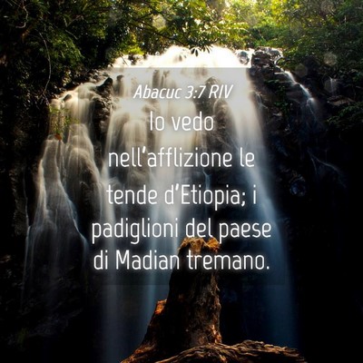 Picture 04 - Abacuc 3:7 RIV - Io vedo nell’afflizione le tende d’Etiopia; i - Bible Verse Picture