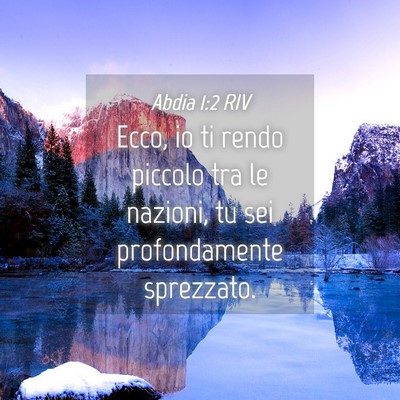 Picture 04 - Abdia 1:2 RIV - Ecco, io ti rendo piccolo tra le nazioni, tu sei - Bible Verse Picture