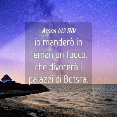 Picture 04 - Amos 1:12 RIV - io manderò in Teman un fuoco, che divorerà i - Bible Verse Picture
