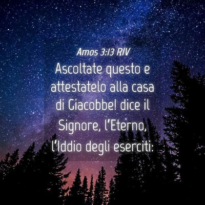 Picture 04 - Amos 3:13 RIV - Ascoltate questo e attestatelo alla casa di - Bible Verse Picture