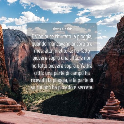 Picture 04 - Amos 4:7 RIV - E v’ho pure rifiutato la pioggia, quando - Bible Verse Picture