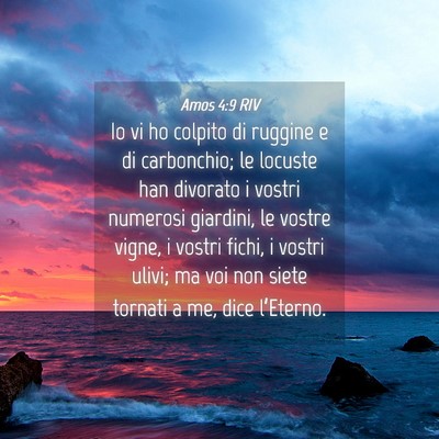 Picture 04 - Amos 4:9 RIV - Io vi ho colpito di ruggine e di carbonchio; le - Bible Verse Picture