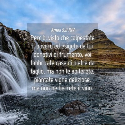 Picture 04 - Amos 5:11 RIV - Perciò, visto che calpestate il povero ed - Bible Verse Picture