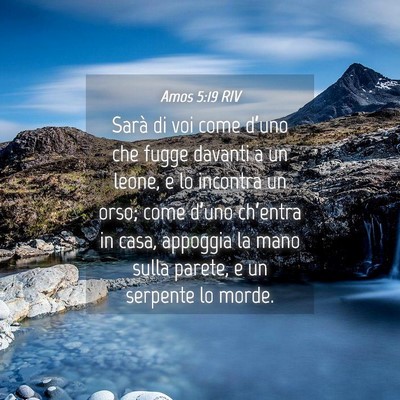Picture 04 - Amos 5:19 RIV - Sarà di voi come d’uno che fugge davanti a un - Bible Verse Picture