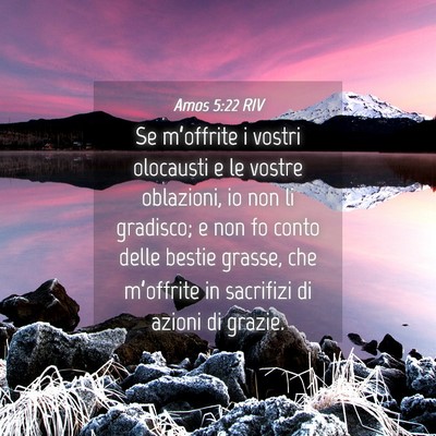 Picture 04 - Amos 5:22 RIV - Se m’offrite i vostri olocausti e le vostre - Bible Verse Picture
