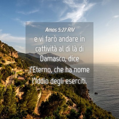 Picture 04 - Amos 5:27 RIV - e vi farò andare in cattività al di là di - Bible Verse Picture