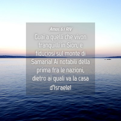 Picture 04 - Amos 6:1 RIV - Guai a quelli che vivon tranquilli in Sion, e - Bible Verse Picture
