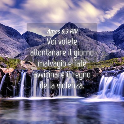 Picture 04 - Amos 6:3 RIV - Voi volete allontanare il giorno malvagio e fate - Bible Verse Picture