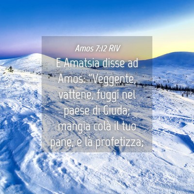 Picture 04 - Amos 7:12 RIV - E Amatsia disse ad Amos: “Veggente, vattene, - Bible Verse Picture