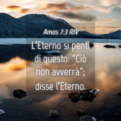 Picture 04 - Amos 7:3 RIV - L’Eterno si pentì di questo: “Ciò non - Bible Verse Picture