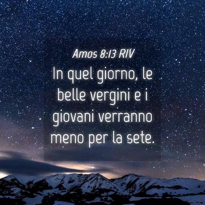 Picture 04 - Amos 8:13 RIV - In quel giorno, le belle vergini e i giovani - Bible Verse Picture