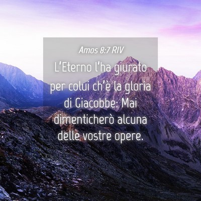 Picture 04 - Amos 8:7 RIV - L’Eterno l’ha giurato per colui ch’è la - Bible Verse Picture