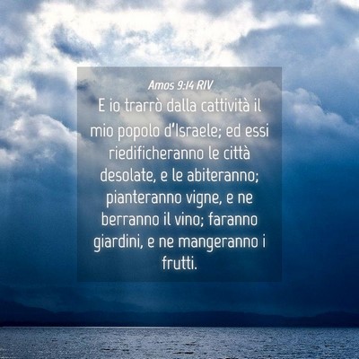 Picture 04 - Amos 9:14 RIV - E io trarrò dalla cattività il mio popolo - Bible Verse Picture