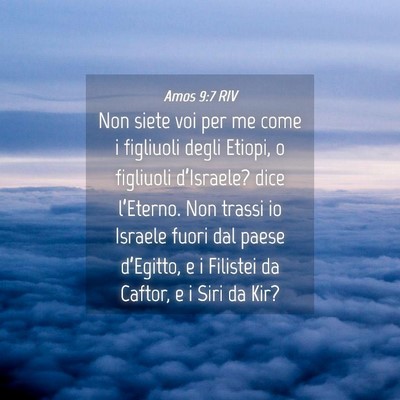 Picture 04 - Amos 9:7 RIV - Non siete voi per me come i figliuoli degli - Bible Verse Picture