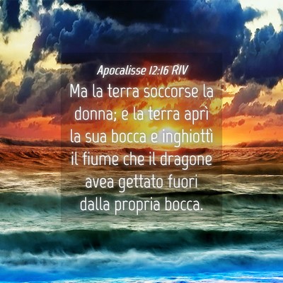 Picture 04 - Apocalisse 12:16 RIV - Ma la terra soccorse la donna; e la terra aprì - Bible Verse Picture