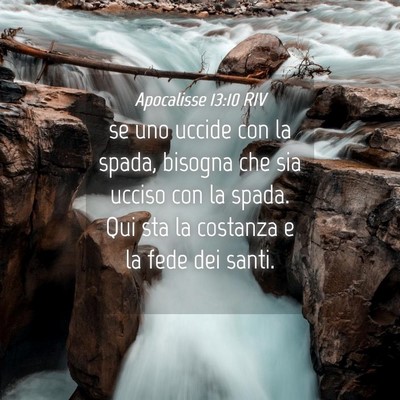 Picture 04 - Apocalisse 13:10 RIV - se uno uccide con la spada, bisogna che sia - Bible Verse Picture