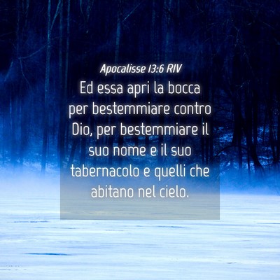 Picture 04 - Apocalisse 13:6 RIV - Ed essa apri la bocca per bestemmiare contro Dio, - Bible Verse Picture