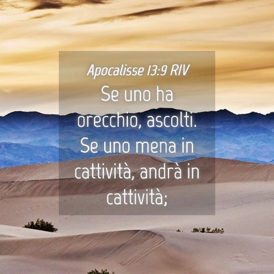 Picture 04 - Apocalisse 13:9 RIV - Se uno ha orecchio, ascolti. Se uno mena in - Bible Verse Picture