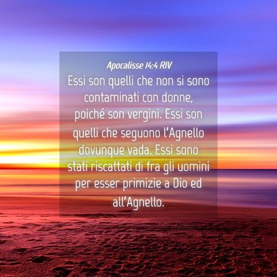 Picture 04 - Apocalisse 14:4 RIV - Essi son quelli che non si sono contaminati con - Bible Verse Picture