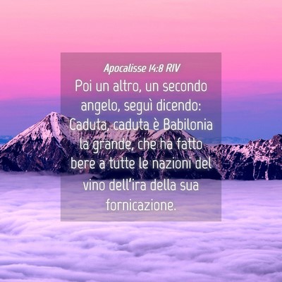 Picture 04 - Apocalisse 14:8 RIV - Poi un altro, un secondo angelo, seguì dicendo: - Bible Verse Picture