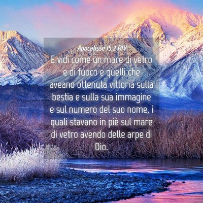Picture 04 - Apocalisse 15:2 RIV - E vidi come un mare di vetro e di fuoco e quelli - Bible Verse Picture