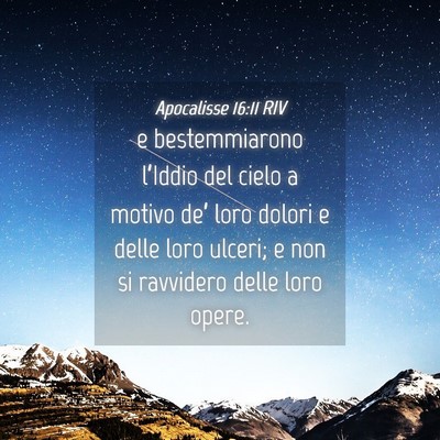 Picture 04 - Apocalisse 16:11 RIV - e bestemmiarono l’Iddio del cielo a motivo - Bible Verse Picture