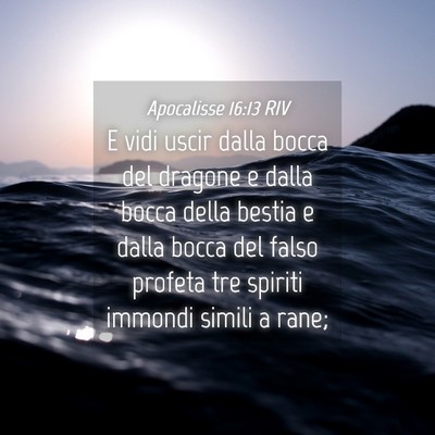 Picture 04 - Apocalisse 16:13 RIV - E vidi uscir dalla bocca del dragone e dalla - Bible Verse Picture