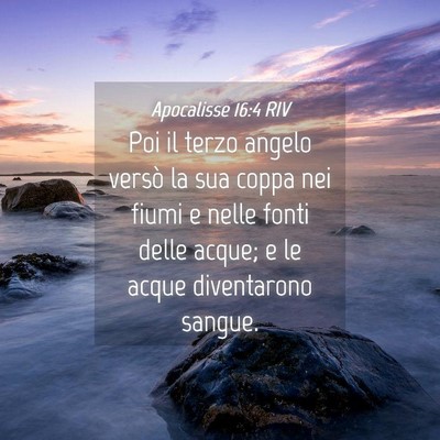Picture 04 - Apocalisse 16:4 RIV - Poi il terzo angelo versò la sua coppa nei fiumi - Bible Verse Picture