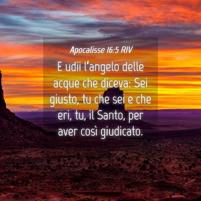 Picture 04 - Apocalisse 16:5 RIV - E udii l’angelo delle acque che diceva: Sei - Bible Verse Picture