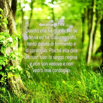 Picture 04 - Apocalisse 18:7 RIV - Quanto ella ha glorificato se stessa ed ha - Bible Verse Picture