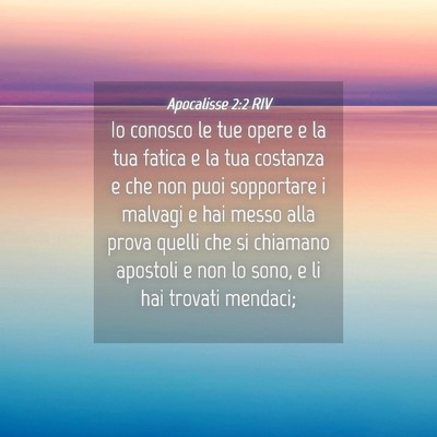 Picture 04 - Apocalisse 2:2 RIV - Io conosco le tue opere e la tua fatica e la tua - Bible Verse Picture