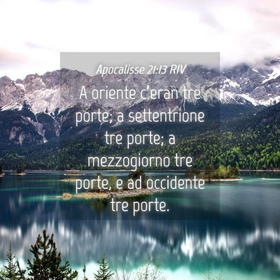 Picture 04 - Apocalisse 21:13 RIV - A oriente c’eran tre porte; a settentrione tre - Bible Verse Picture