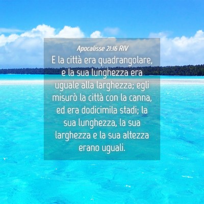 Picture 04 - Apocalisse 21:16 RIV - E la città era quadrangolare, e la sua lunghezza - Bible Verse Picture