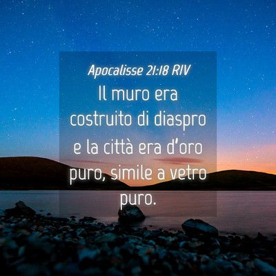 Picture 04 - Apocalisse 21:18 RIV - Il muro era costruito di diaspro e la città era - Bible Verse Picture