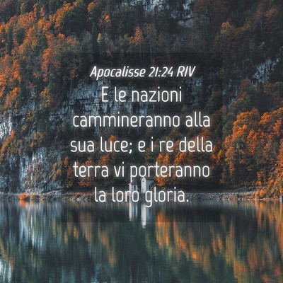 Picture 04 - Apocalisse 21:24 RIV - E le nazioni cammineranno alla sua luce; e i re - Bible Verse Picture