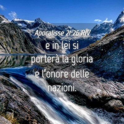 Picture 04 - Apocalisse 21:26 RIV - e in lei si porterà la gloria e l’onore delle - Bible Verse Picture